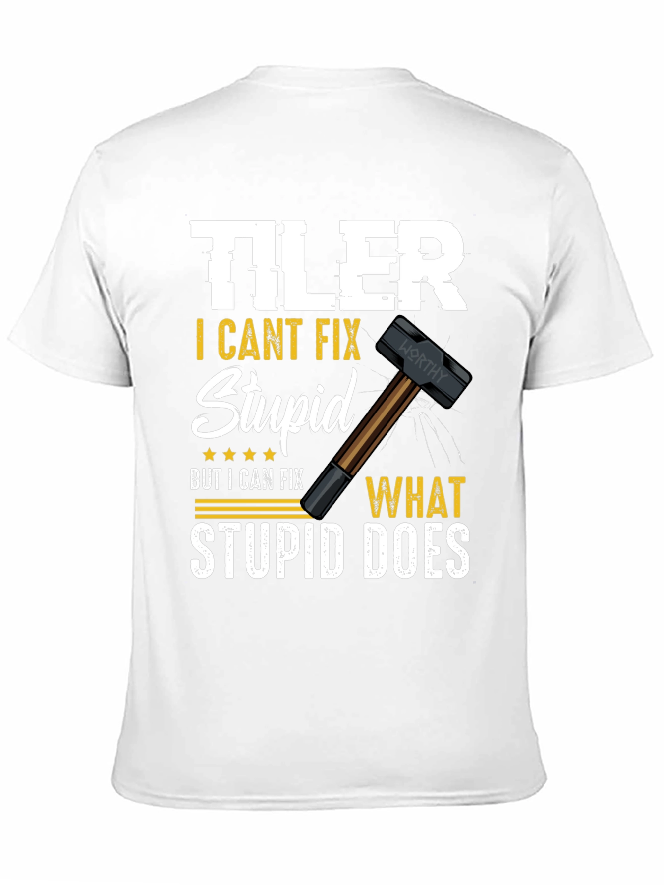Tiler - I Cant Fix Stupid T-Shirt