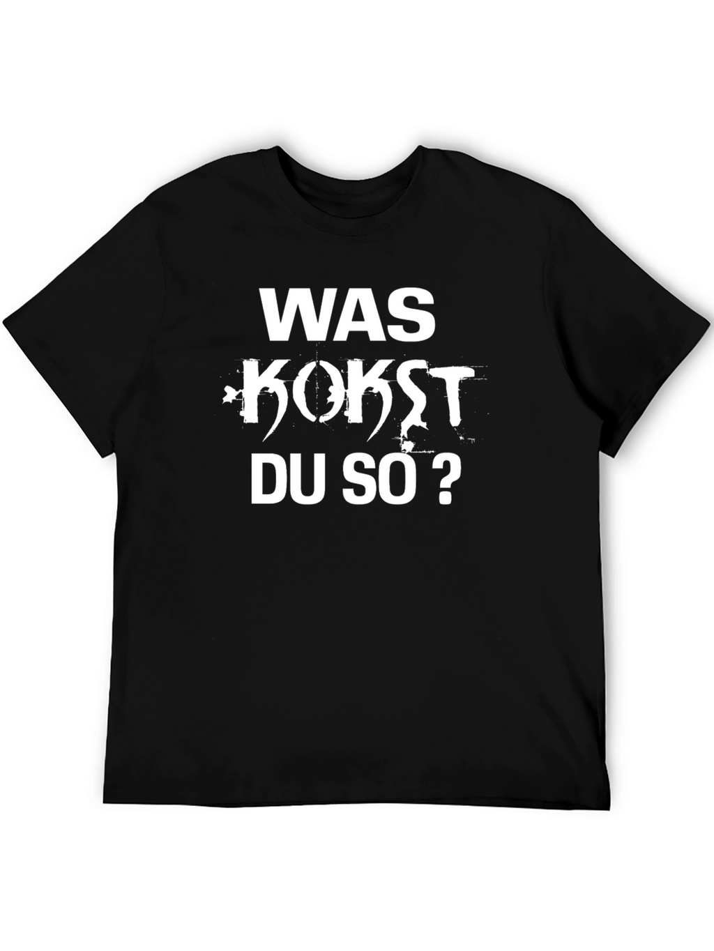 Was Kost Du So? Funny German T-Shirt