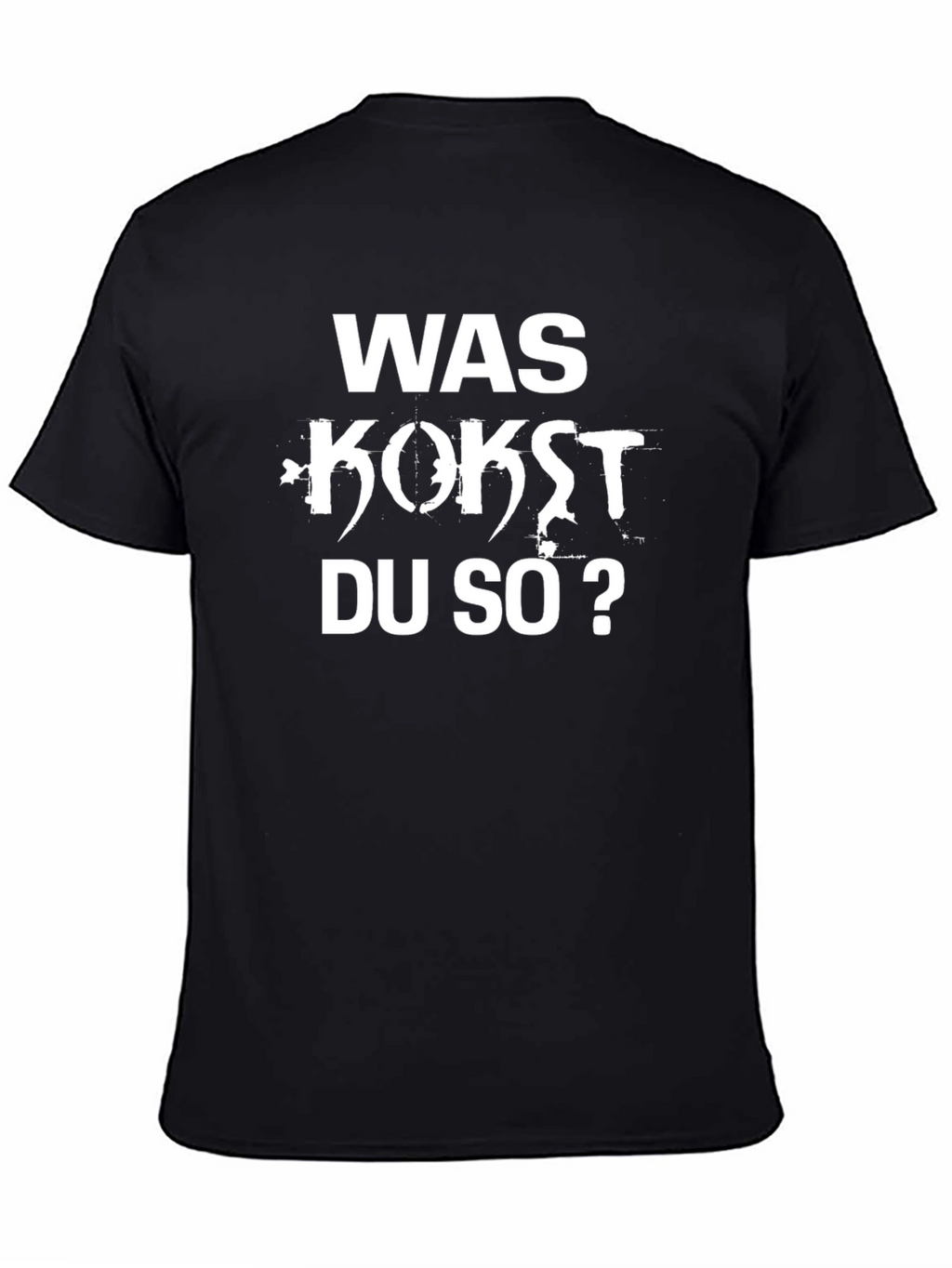 Was Kost Du So? Funny German T-Shirt
