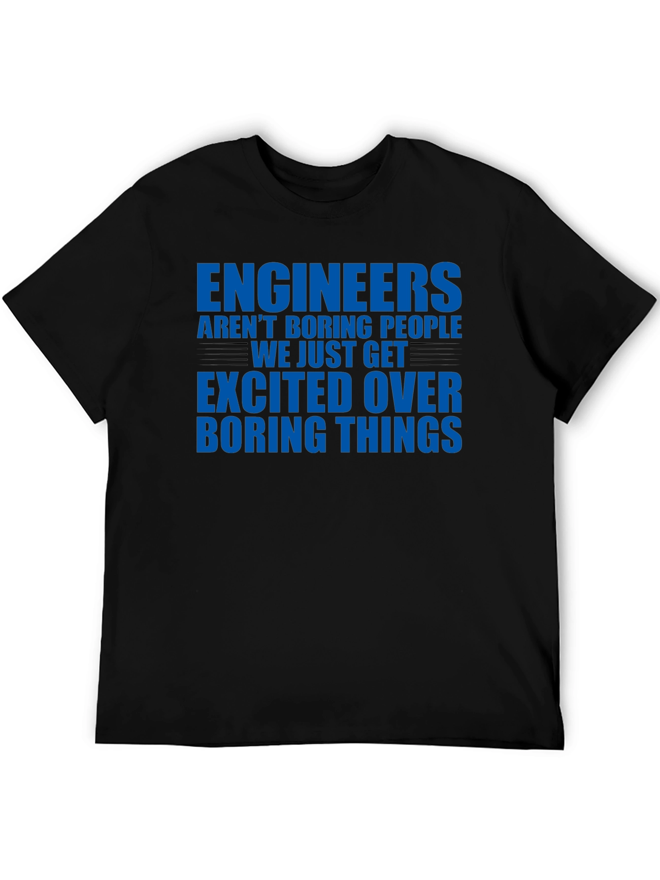 Engineers Arent Boring T-Shirt - Funny Engineering Tee