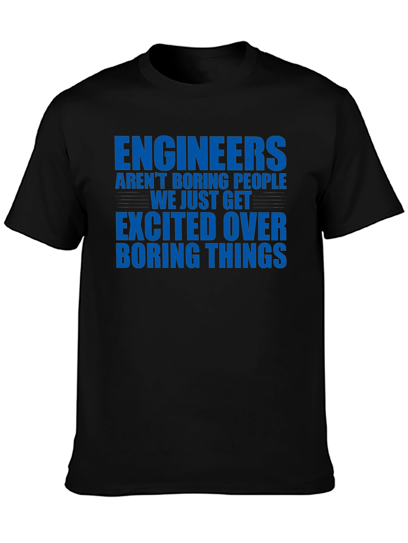 Engineers Arent Boring T-Shirt - Funny Engineering Tee