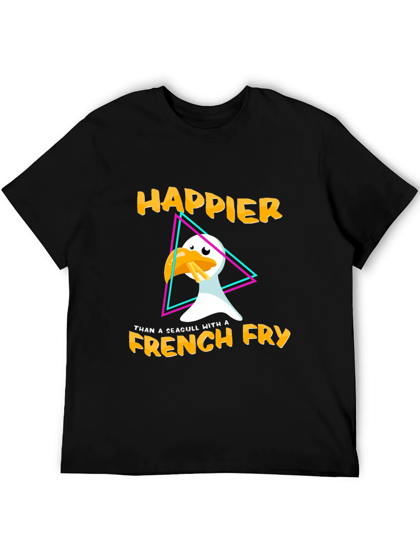 Happier Than A Seagull With A French Fry T-Shirt