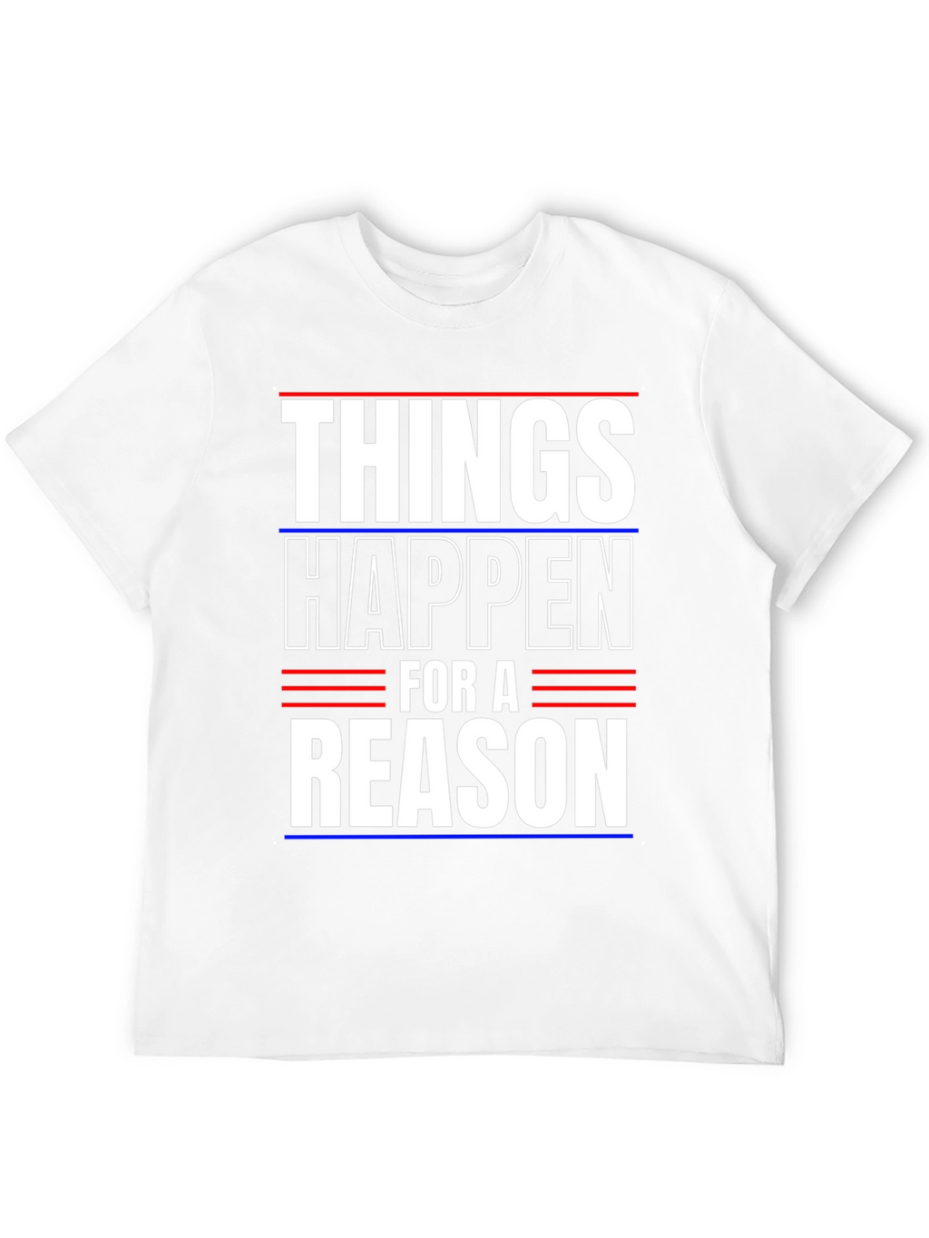 Things Happen For A Reason T-Shirt
