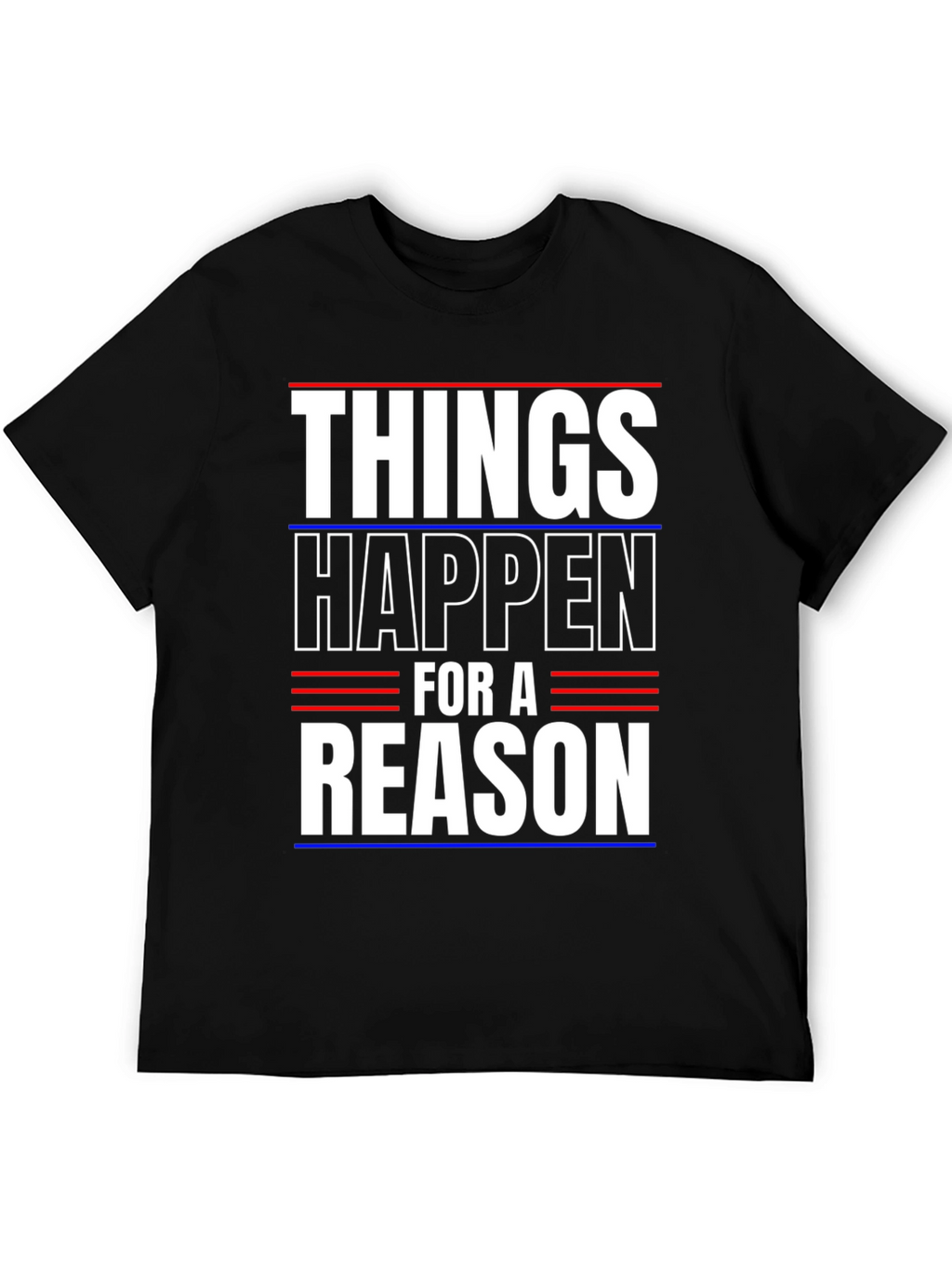 Things Happen For A Reason T-Shirt