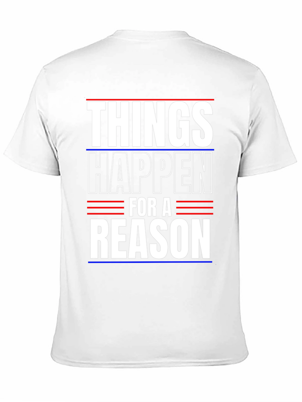 Things Happen For A Reason T-Shirt