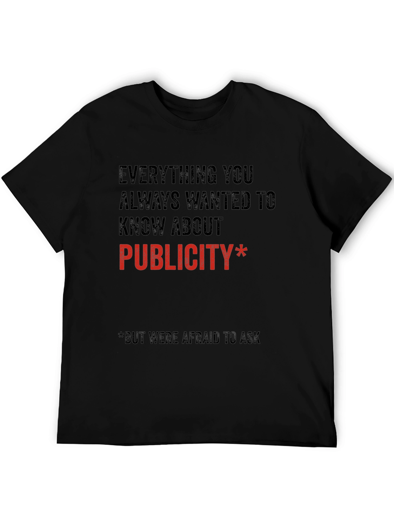 Publicity T-Shirt - Everything You Always Wanted to Know!