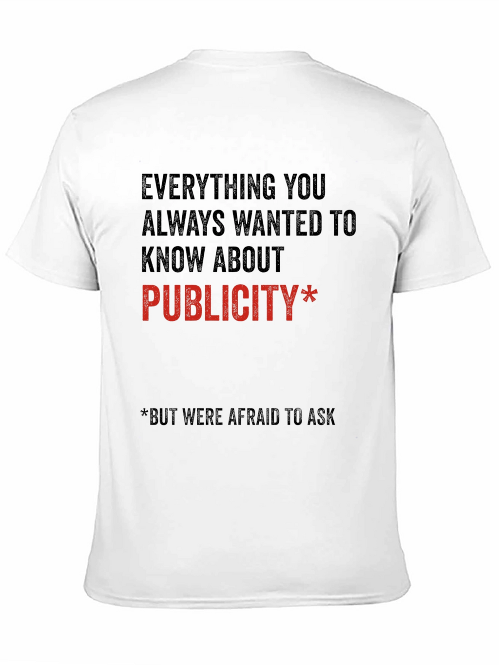 Publicity T-Shirt - Everything You Always Wanted to Know!