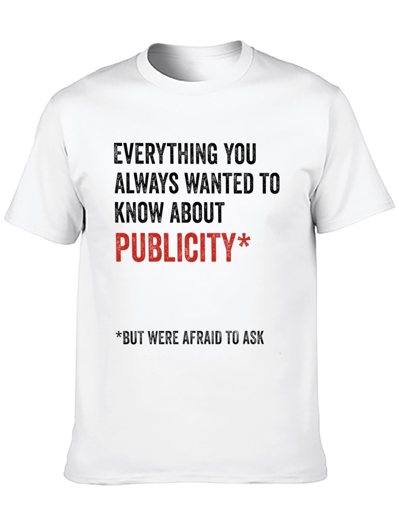 Publicity T-Shirt - Everything You Always Wanted to Know!