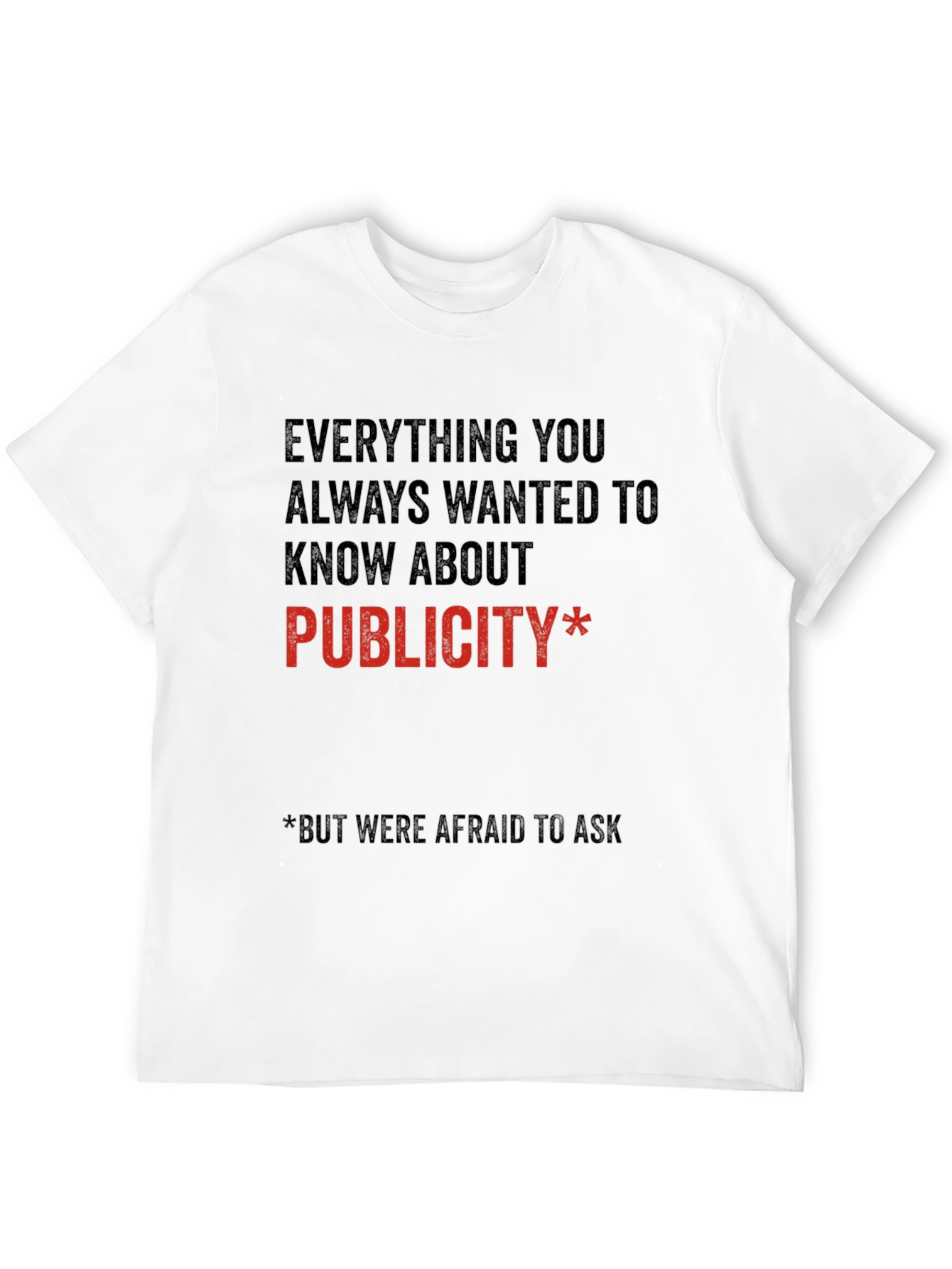 Publicity T-Shirt - Everything You Always Wanted to Know!