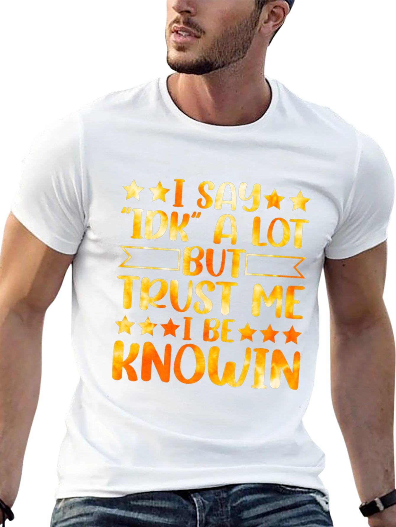 Funny I Say IDK A Lot But Trust Me I Be Knowin Graphic Tee