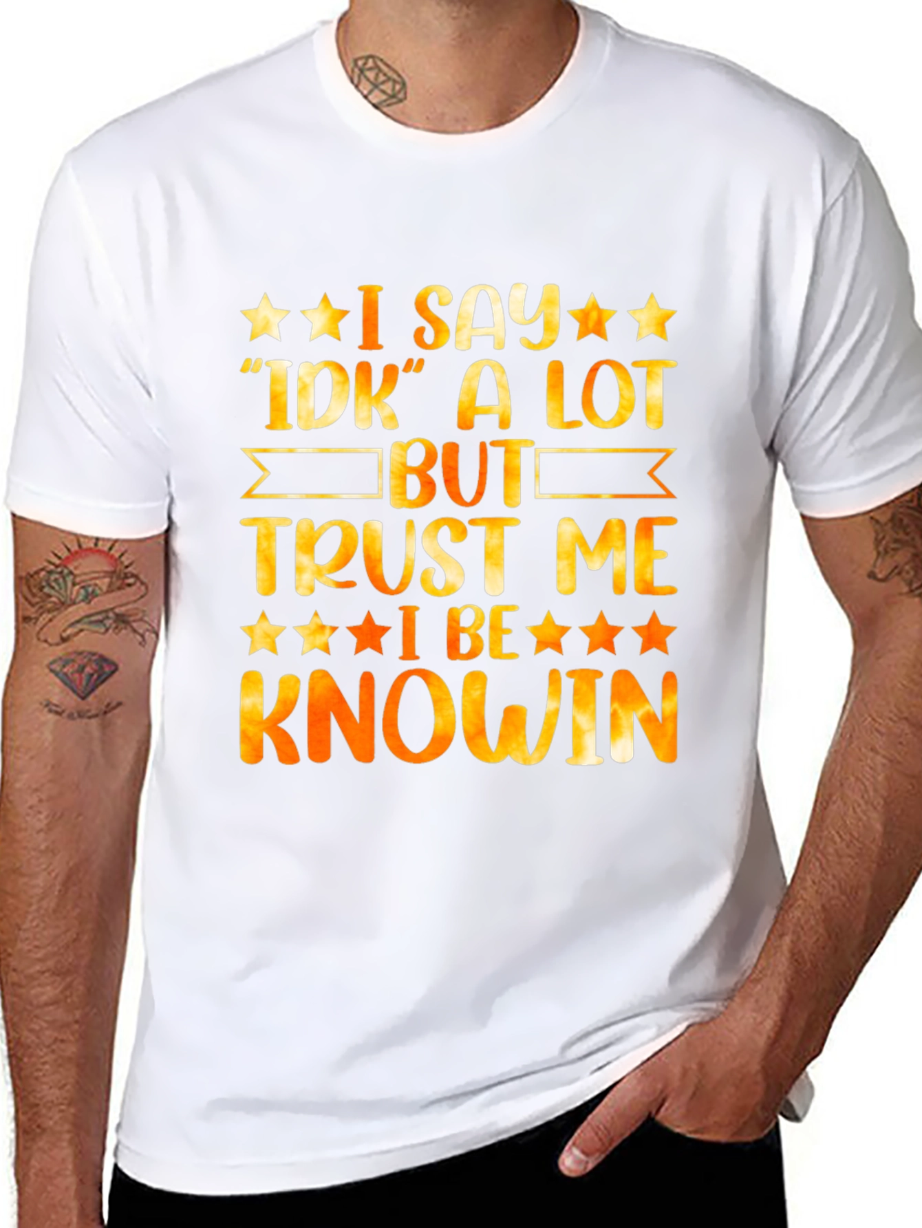 Funny I Say IDK A Lot But Trust Me I Be Knowin Graphic Tee
