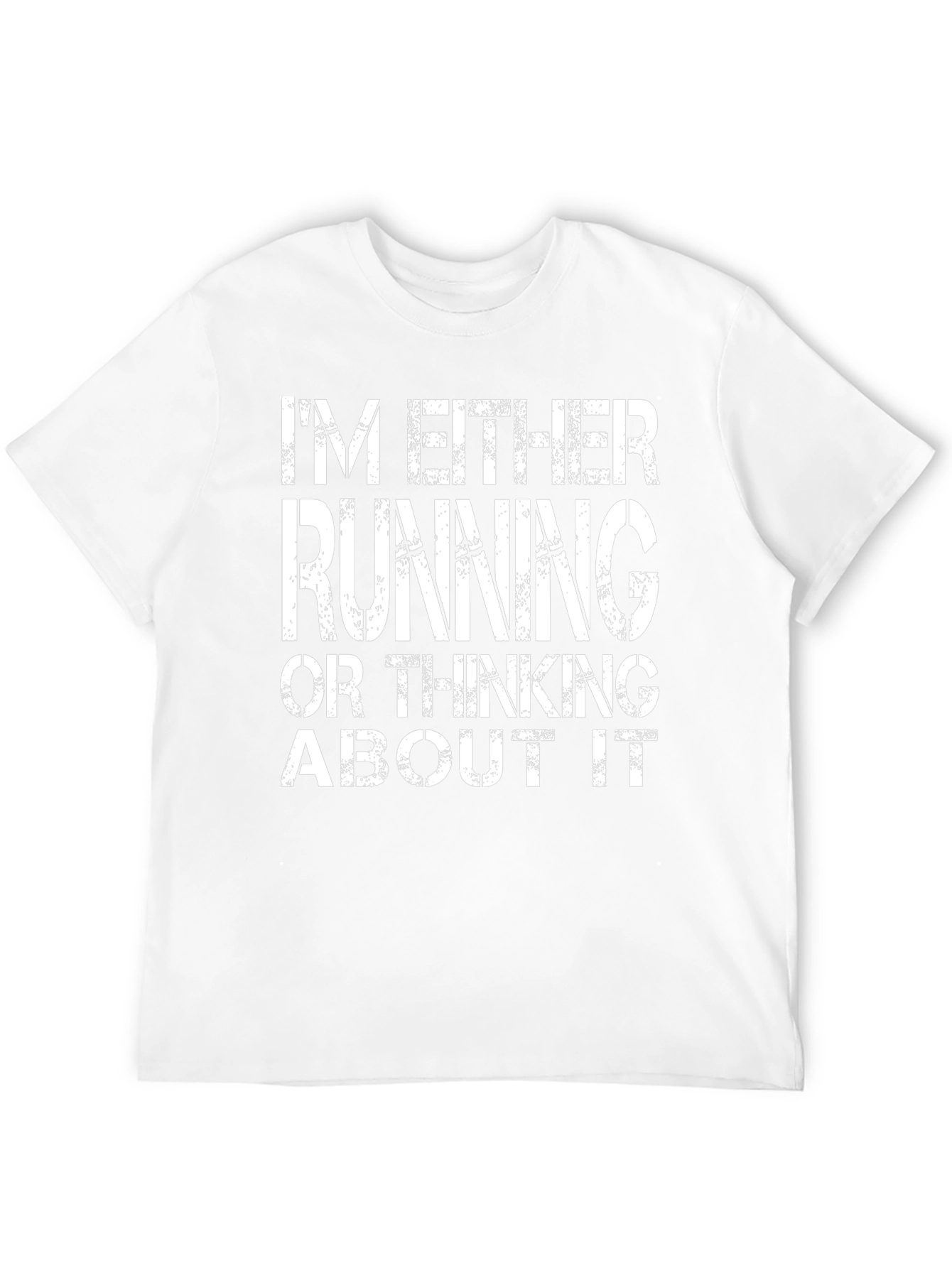 Running T-Shirt: Im Either Running Or Thinking About It
