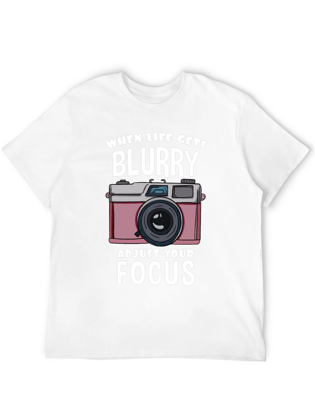 When Life Gets Blurry T-Shirt