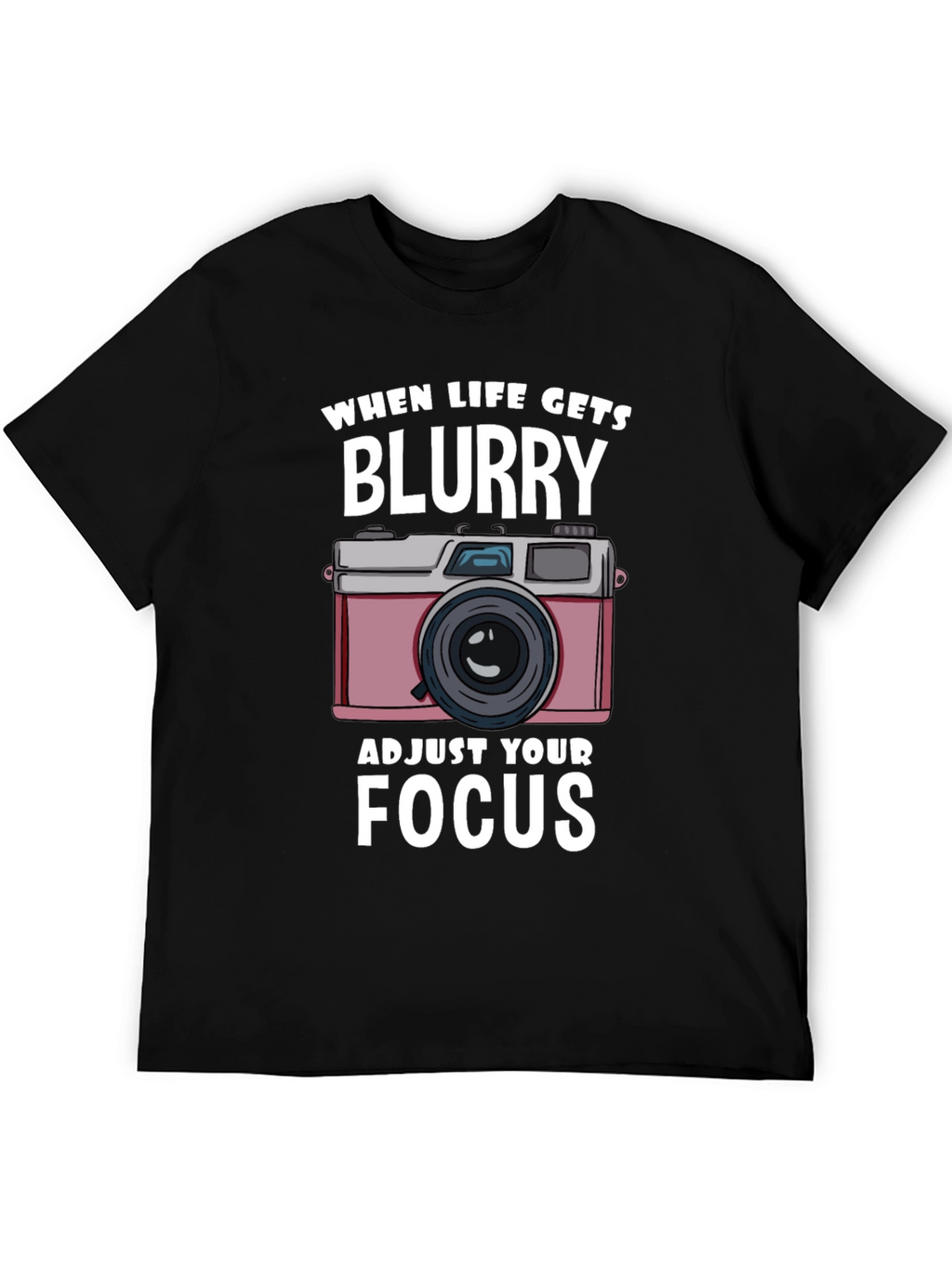 When Life Gets Blurry T-Shirt