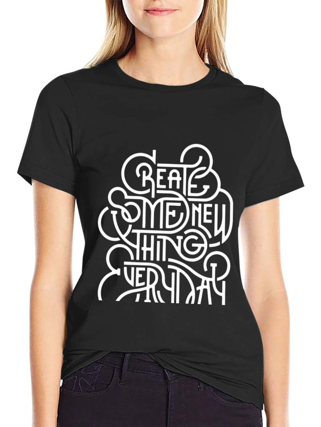 Create Something New Everyday T-Shirt