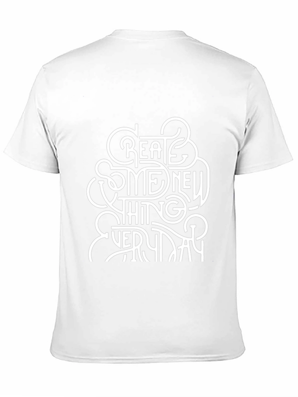 Create Something New Everyday T-Shirt