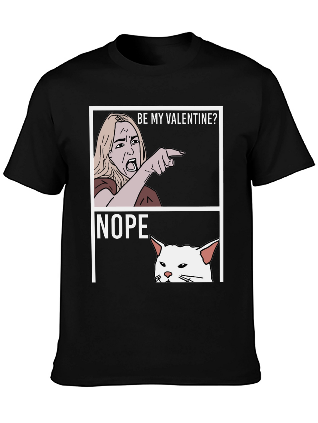 Be My Valentine? NOPE! T-Shirt