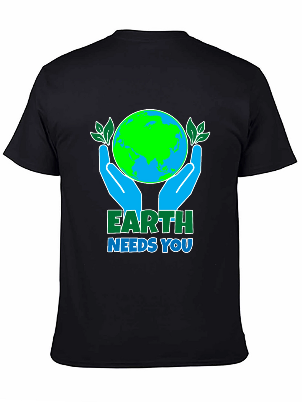 Earth Needs You T-Shirt: Save the Planet Tee