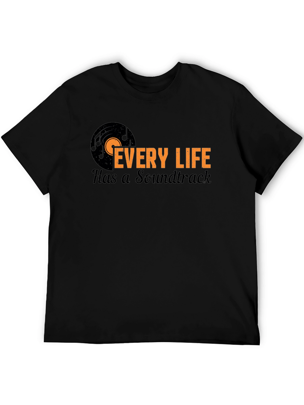 Every Life Has a Soundtrack Black T-Shirt