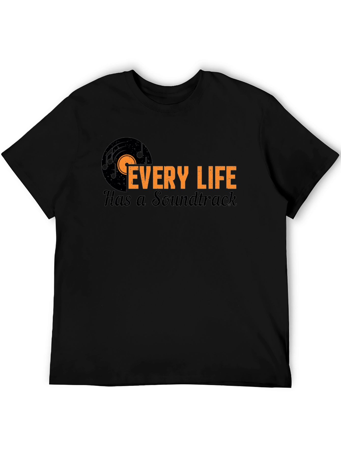 Every Life Has a Soundtrack Black T-Shirt