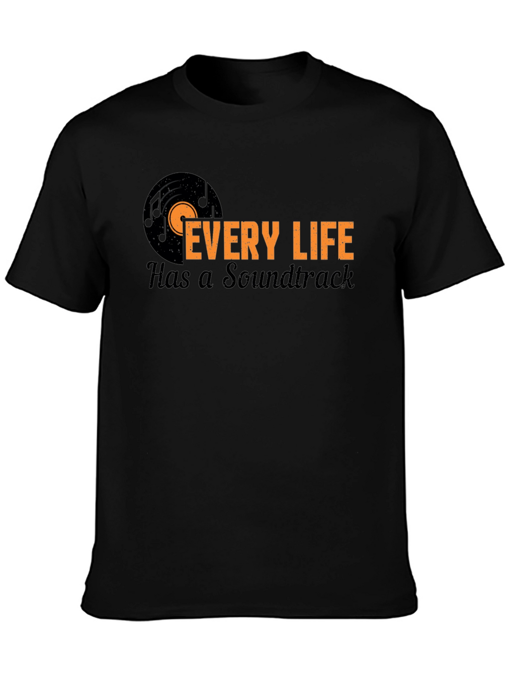 Every Life Has a Soundtrack Black T-Shirt
