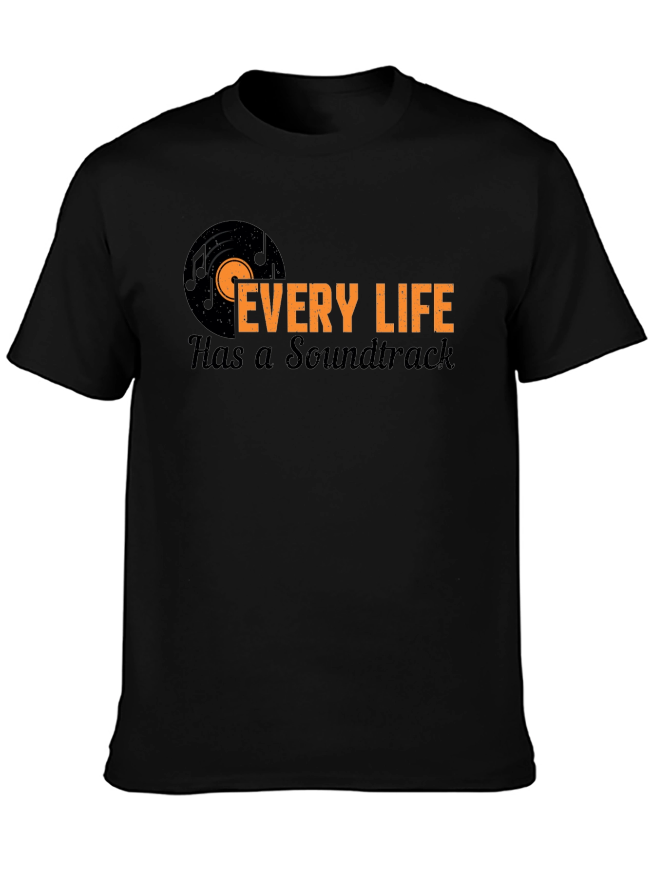Every Life Has a Soundtrack Black T-Shirt
