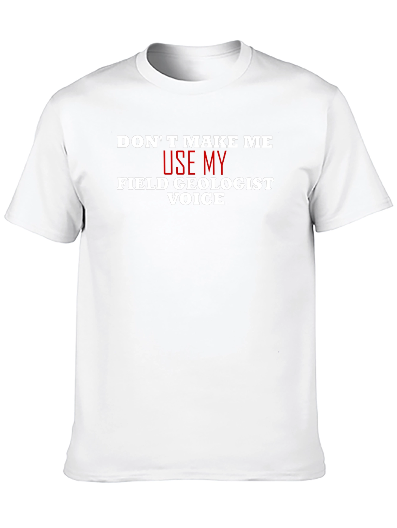 Field Geologist Voice T-Shirt - Funny Geology Tee