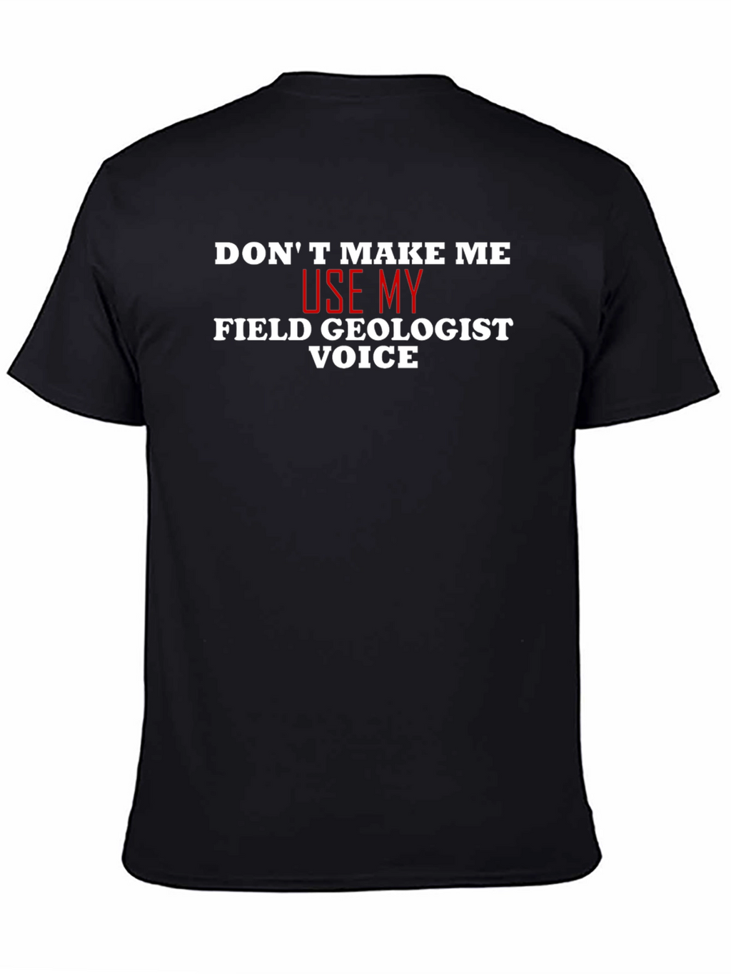 Field Geologist Voice T-Shirt - Funny Geology Tee