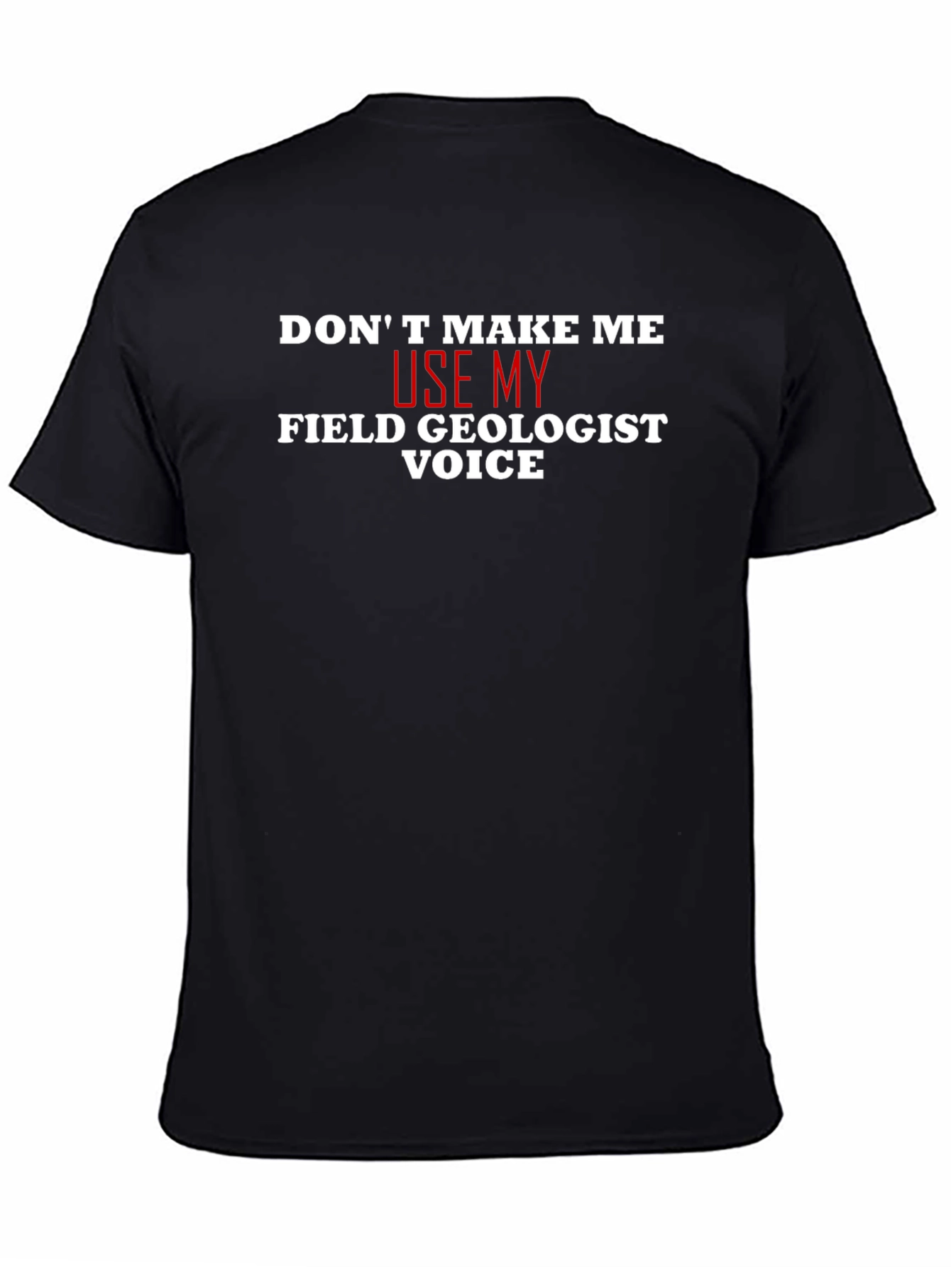 Field Geologist Voice T-Shirt - Funny Geology Tee