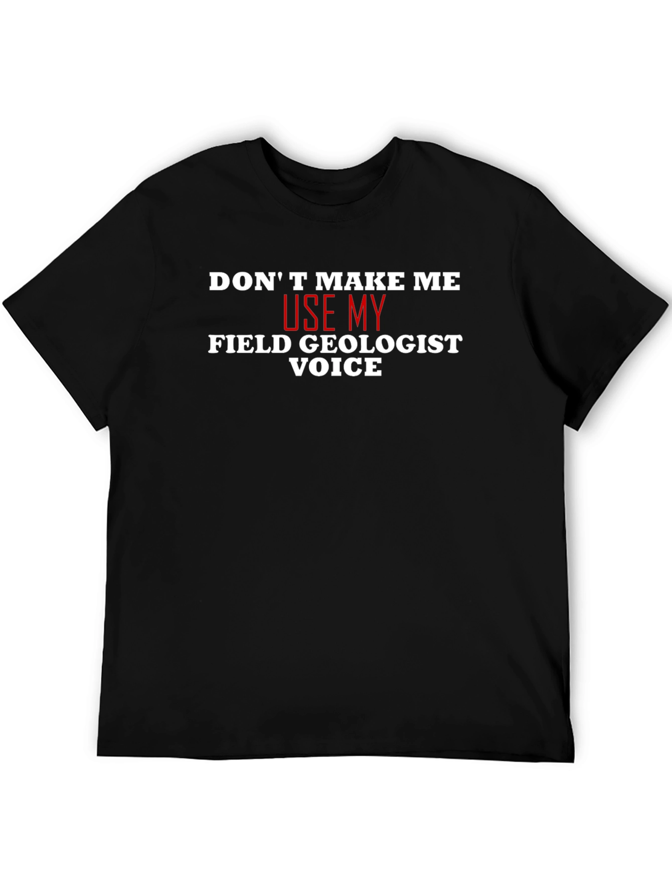 Field Geologist Voice T-Shirt - Funny Geology Tee
