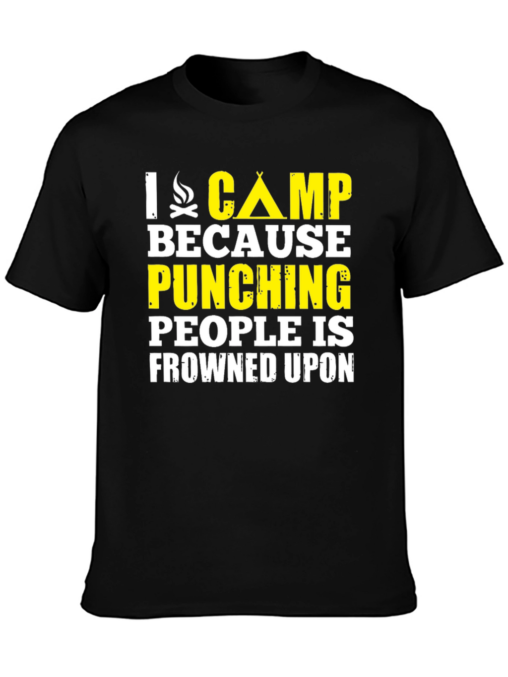 I Camp Because Punching People Is Frowned Upon T-Shirt