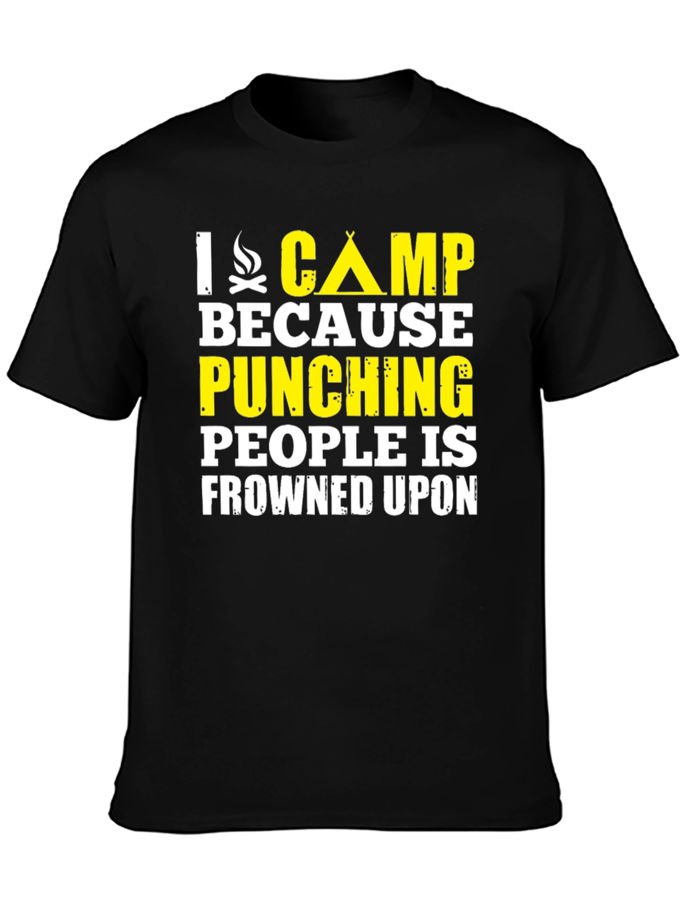 I Camp Because Punching People Is Frowned Upon T-Shirt