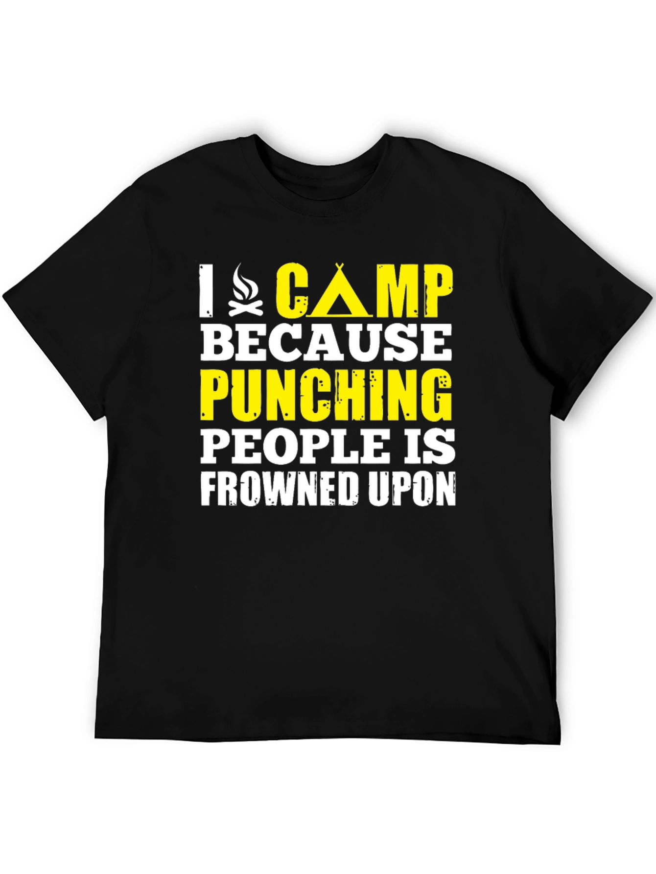 I Camp Because Punching People Is Frowned Upon T-Shirt