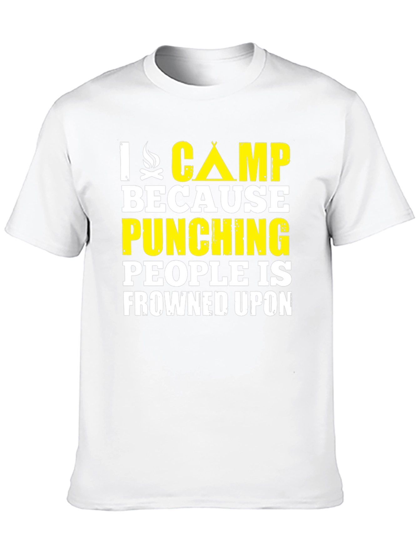 I Camp Because Punching People Is Frowned Upon T-Shirt