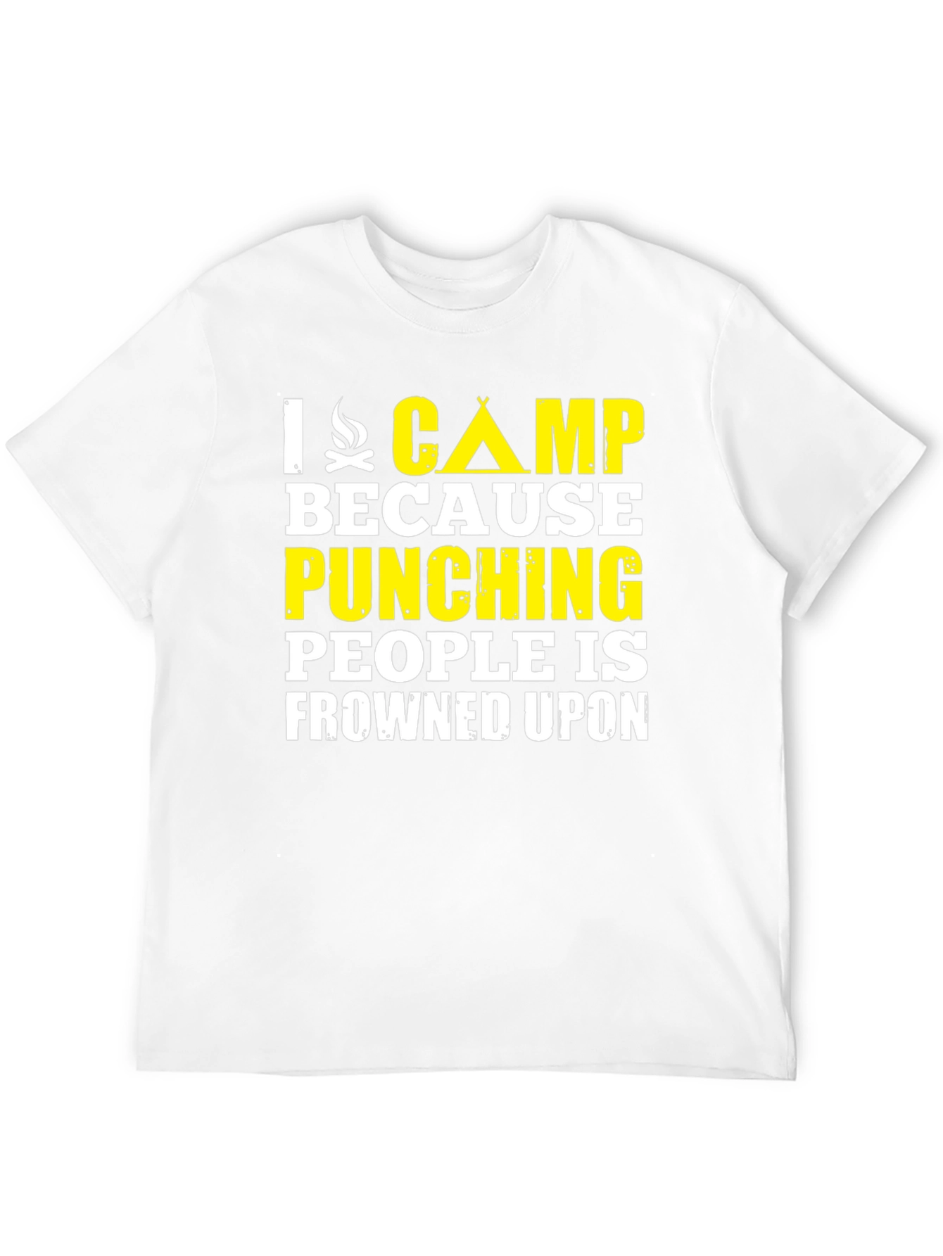I Camp Because Punching People Is Frowned Upon T-Shirt