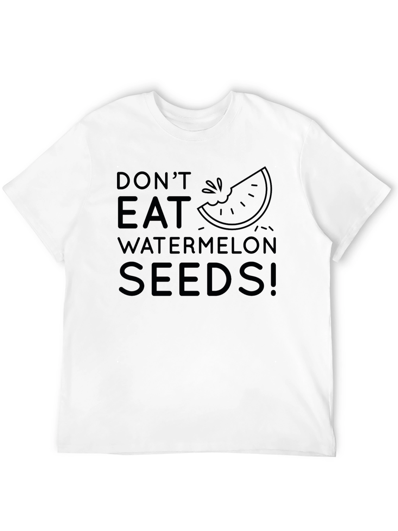 Dont Eat Watermelon Seeds! Novelty T-Shirt