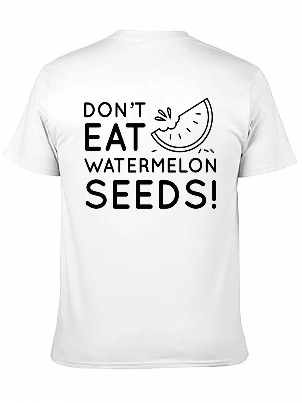 Dont Eat Watermelon Seeds! Novelty T-Shirt