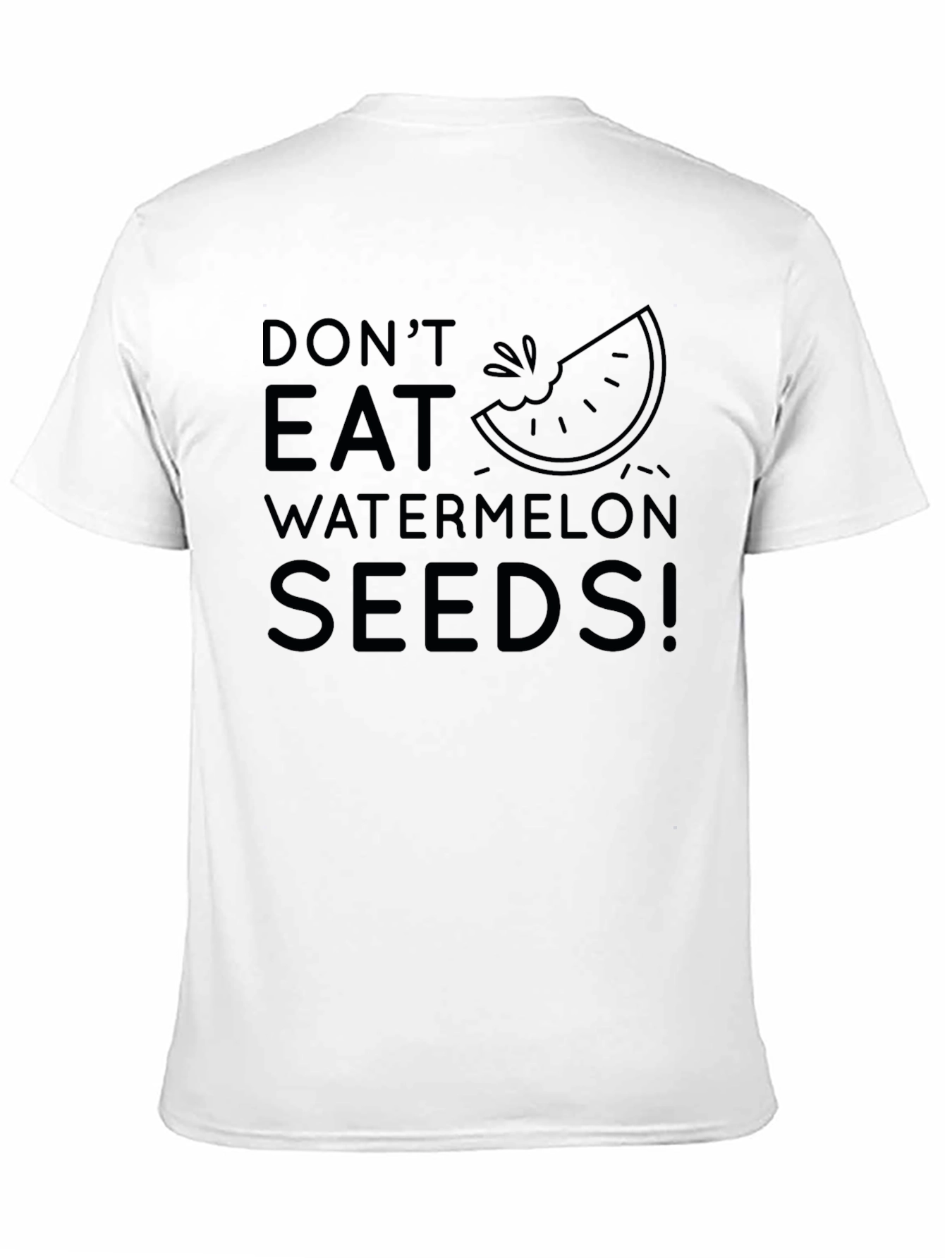 Dont Eat Watermelon Seeds! Novelty T-Shirt