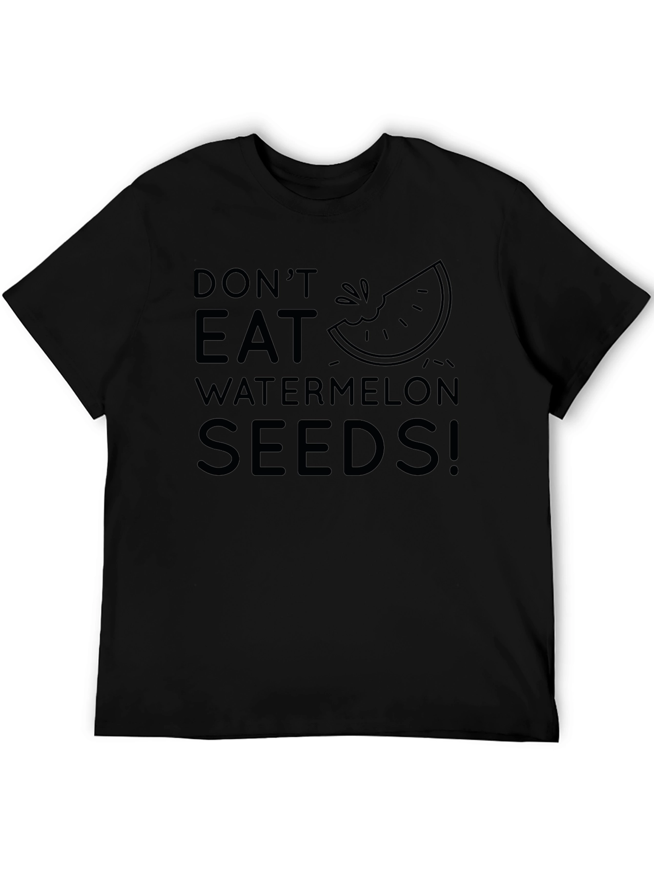 Dont Eat Watermelon Seeds! Novelty T-Shirt