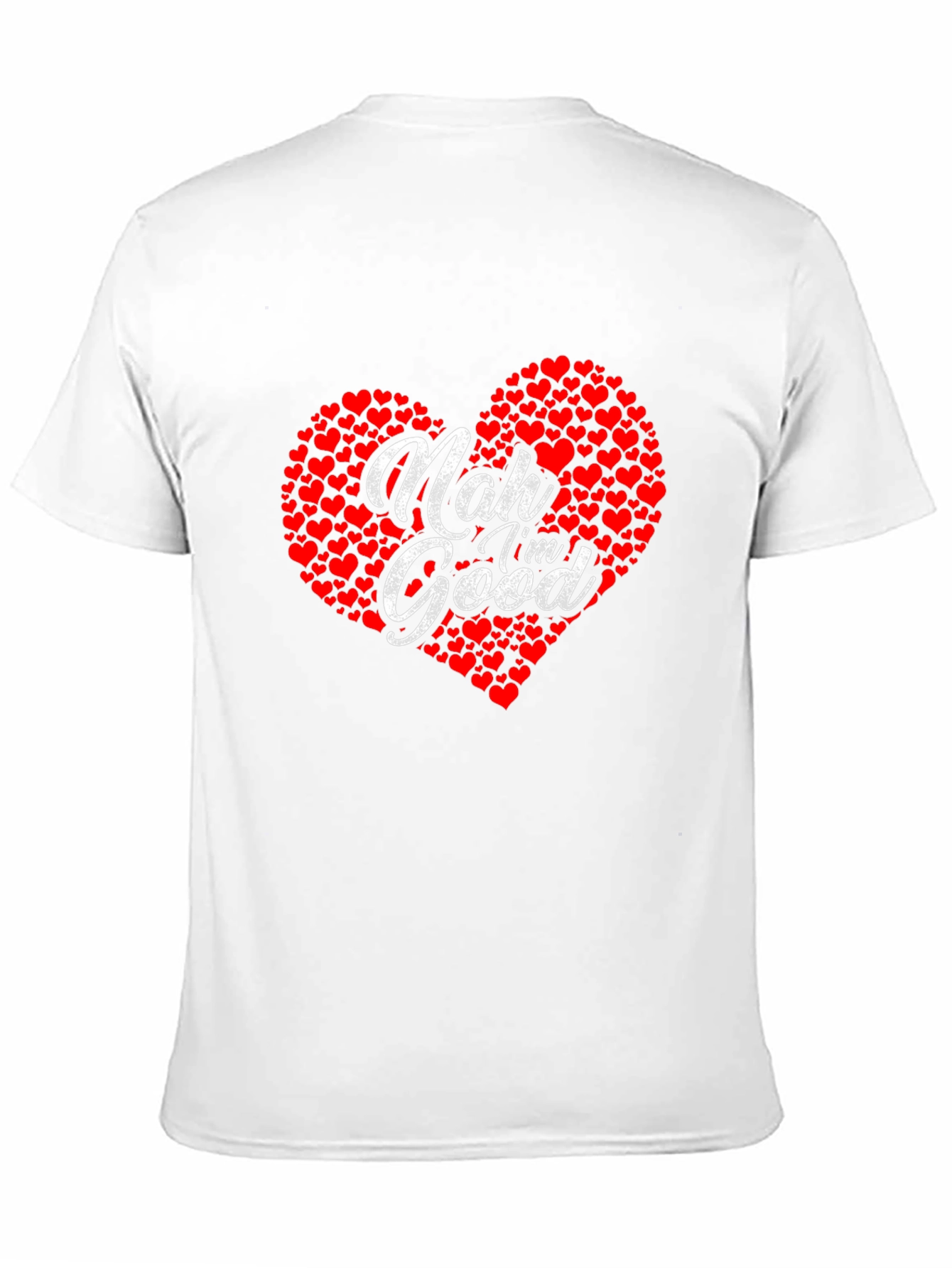 Nah Im Good Heart Graphic T-Shirt - Casual Comfort