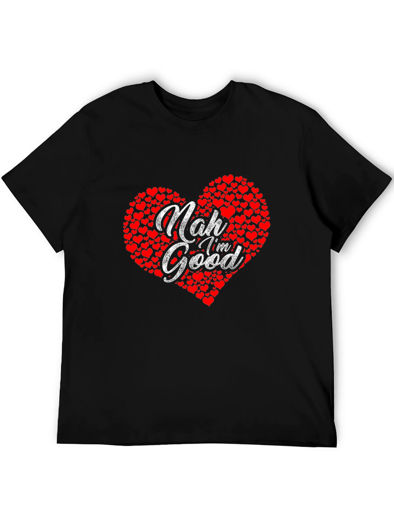 Nah Im Good Heart Graphic T-Shirt - Casual Comfort