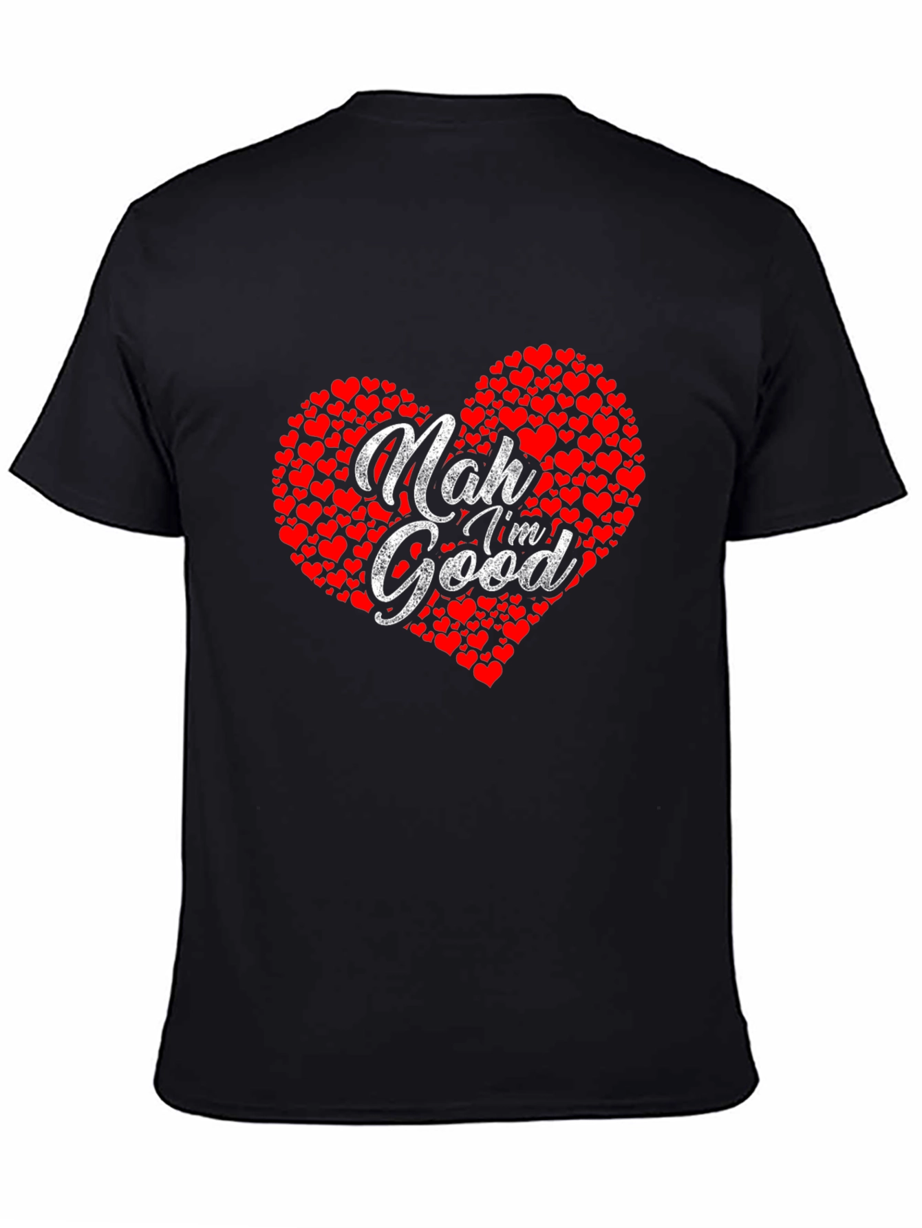 Nah Im Good Heart Graphic T-Shirt - Casual Comfort