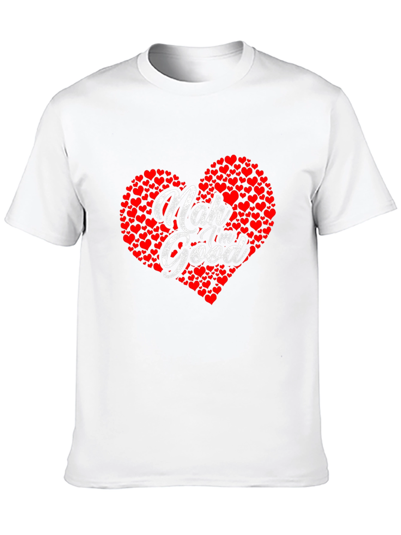 Nah Im Good Heart Graphic T-Shirt - Casual Comfort