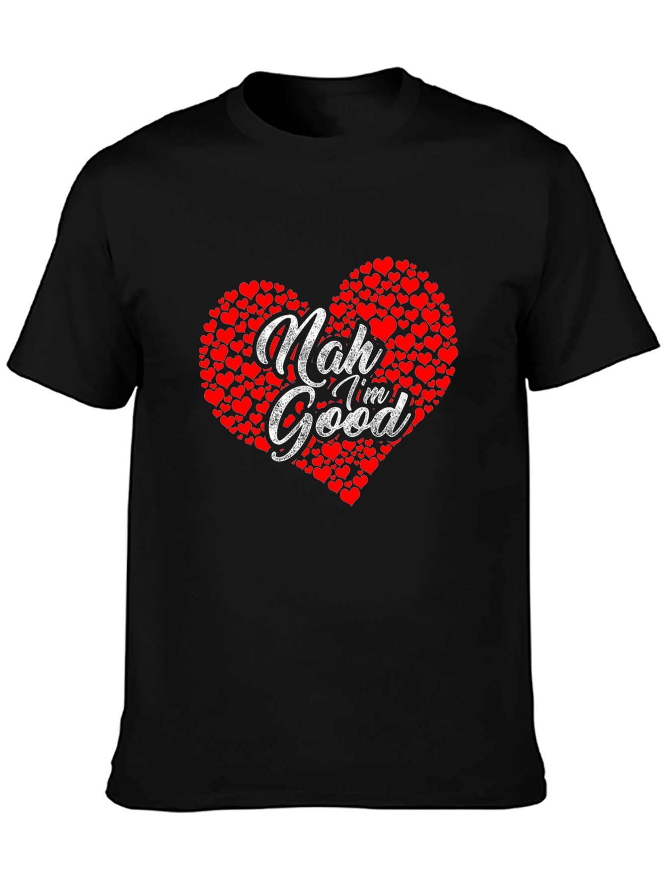 Nah Im Good Heart Graphic T-Shirt - Casual Comfort