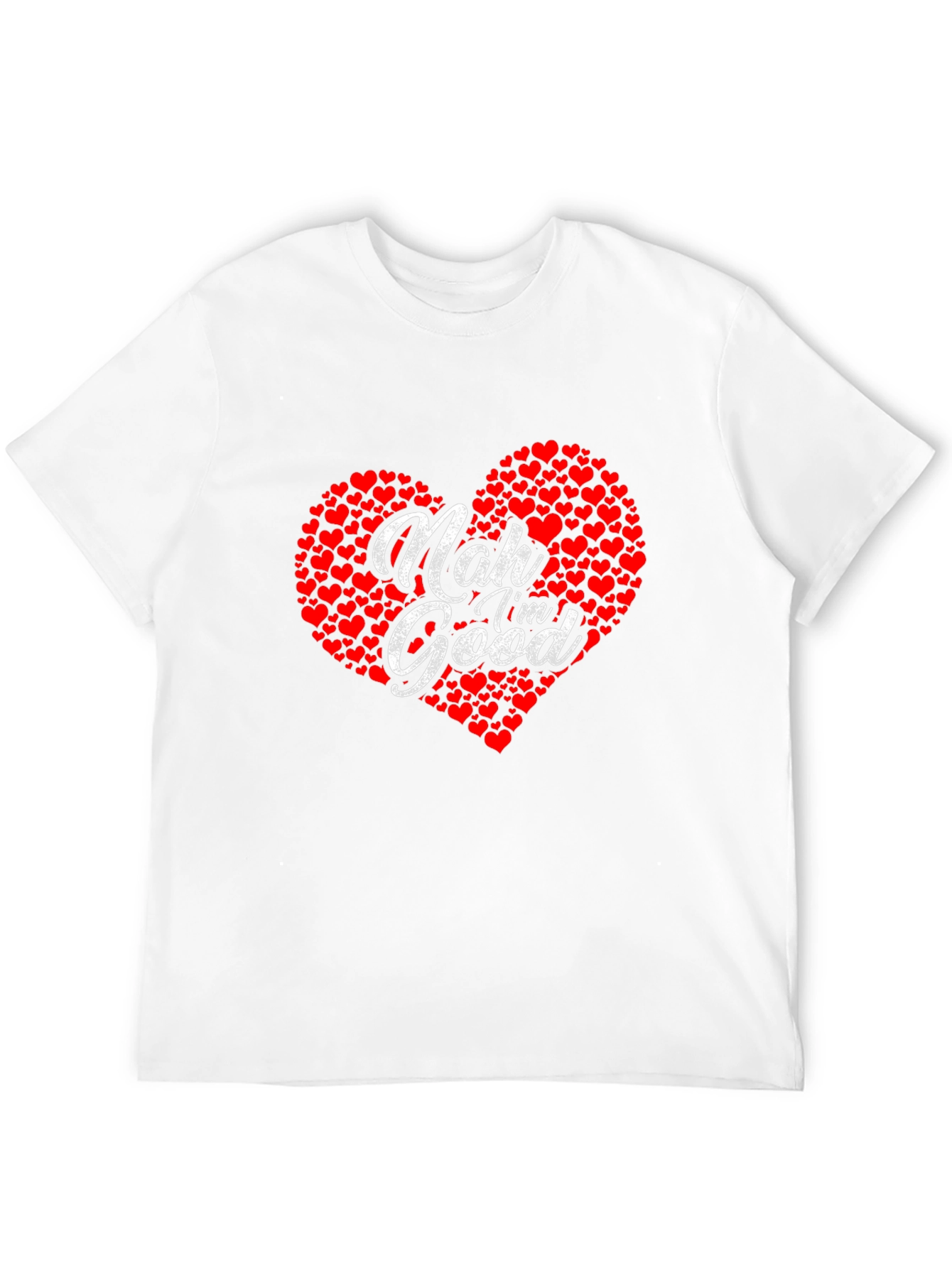 Nah Im Good Heart Graphic T-Shirt - Casual Comfort