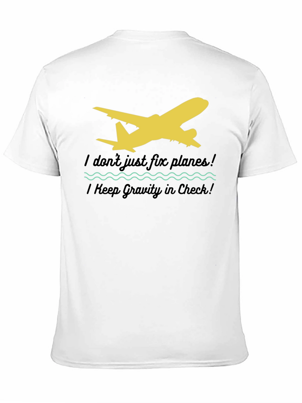 I Dont Just Fix Planes T-Shirt