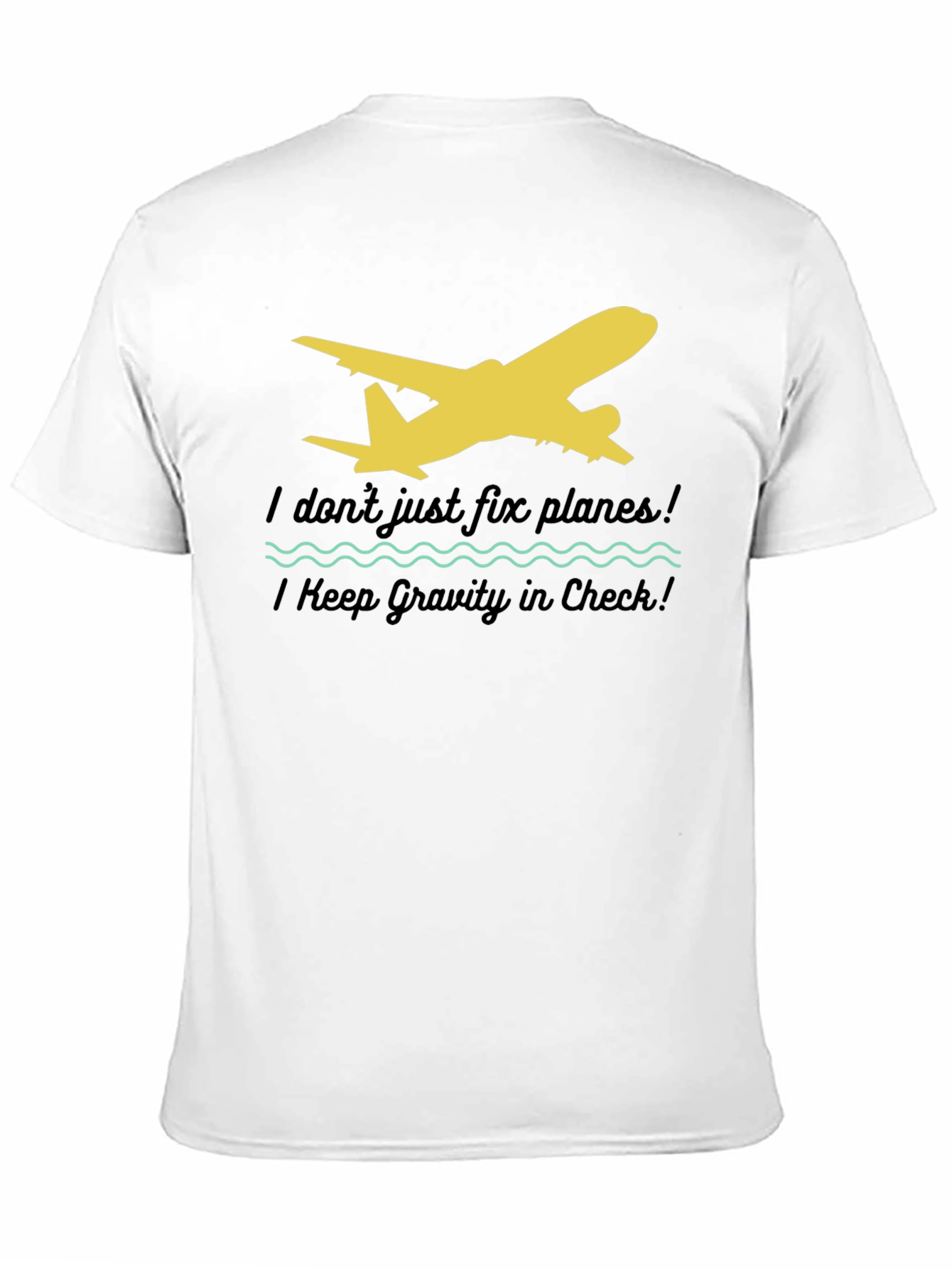 I Dont Just Fix Planes T-Shirt