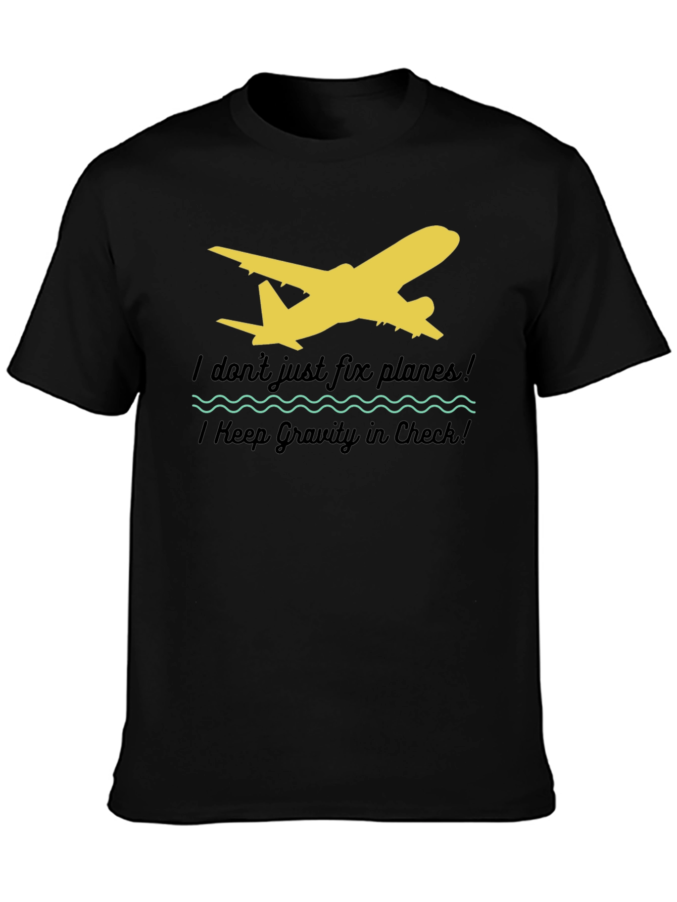 I Dont Just Fix Planes T-Shirt