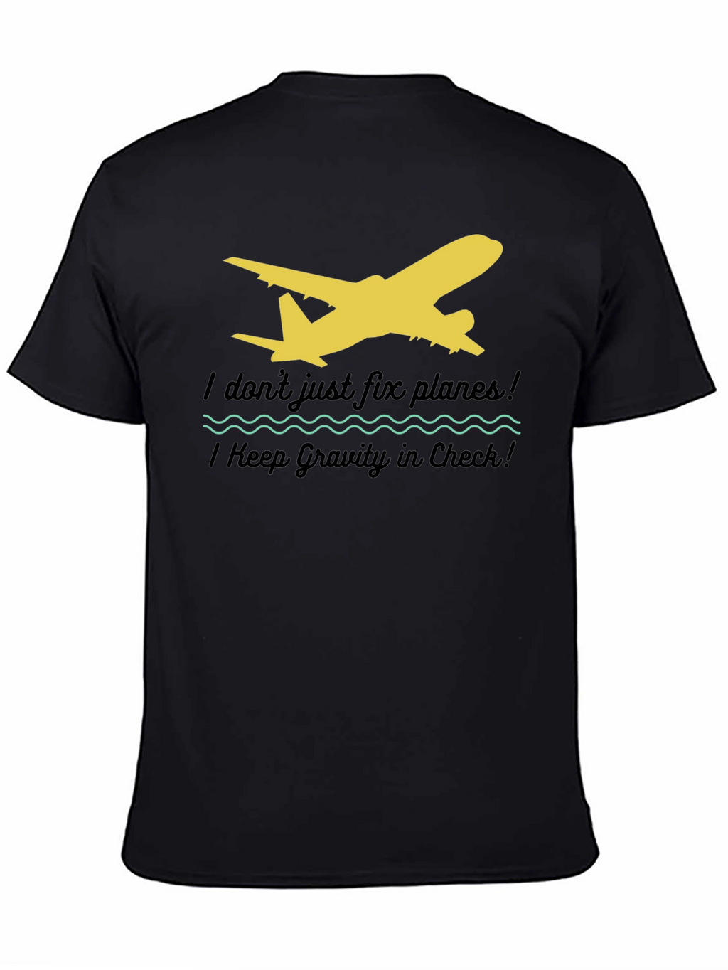I Dont Just Fix Planes T-Shirt