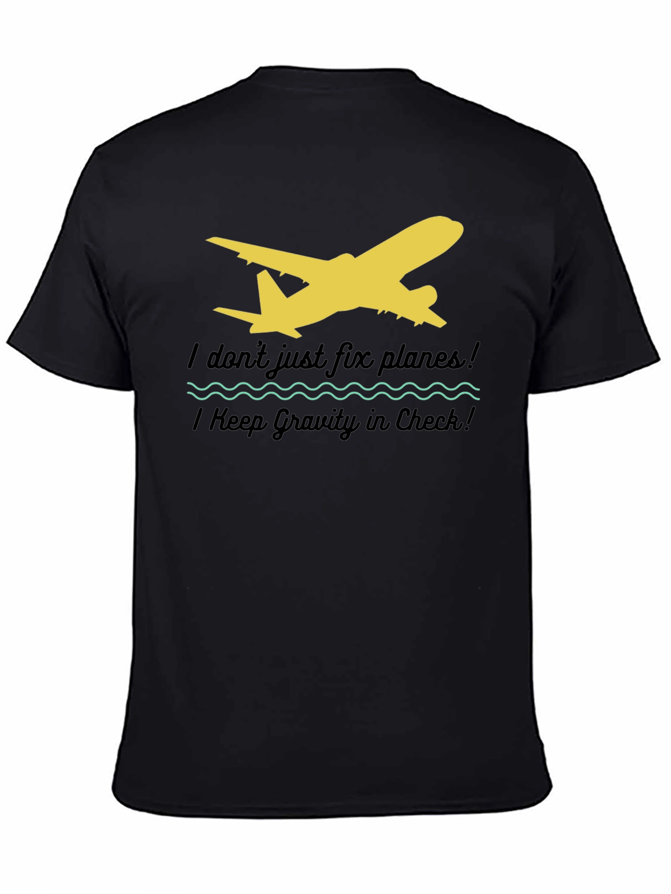 I Dont Just Fix Planes T-Shirt